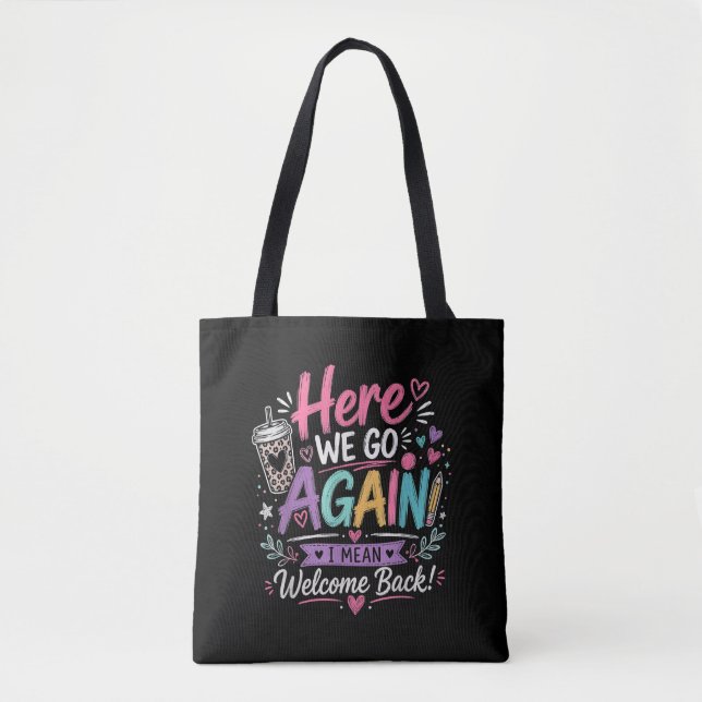 Here We Go Again Teacher Funny First Day of School Tote Bag (Front)
