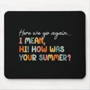 Here We Go Again Teacher Shirt First Day Of School Mouse Mat