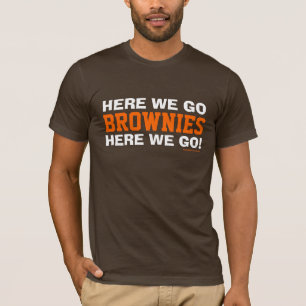 HERE WE GO BROWNIES HERE WE GO!...WOOF! WOOF! T-Shirt