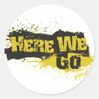 Here We Go Classic Round Sticker