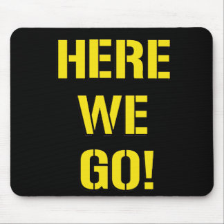 'Here We Go' Mousepad