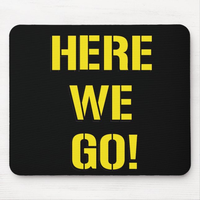 'Here We Go' Mousepad (Front)