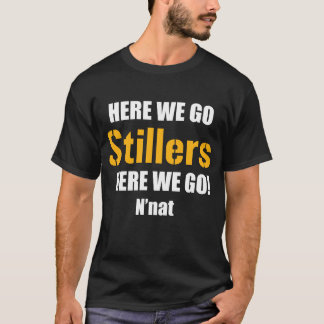 HERE WE GO Stillers HERE WE GO! N'nat T-Shirt