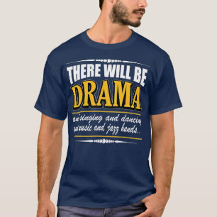 here Will be Drama Funny Acting  T-Shirt