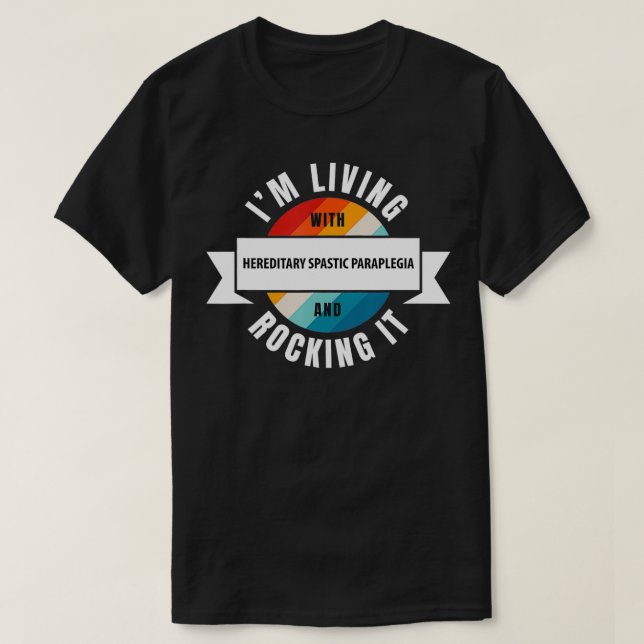 Hereditary Spastic Paraplegia Awareness Living Wit T-Shirt (Design Front)
