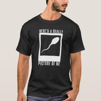 Here's A Really Old Picture Of Me Cute Sperm  Old  T-Shirt
