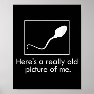 Heres A Really Old Picture Of Me Funny Apparel Poster