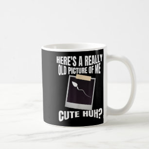 Heres A Really Old Picture Of Me Funny Graphic Gag Coffee Mug