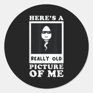 Heres A Really Old Picture Of Me Funny Middle Aged Classic Round Sticker