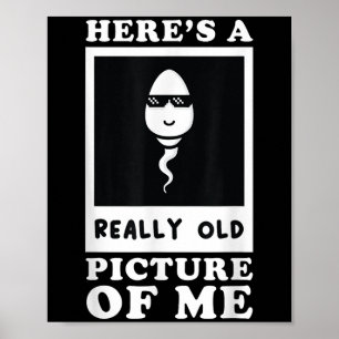 Heres A Really Old Picture Of Me Funny Middle Aged Poster