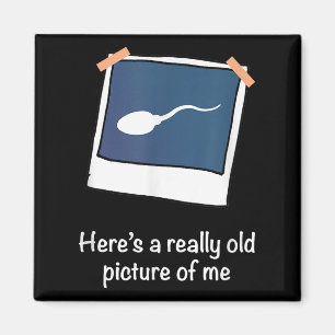 Heres A Really Old Picture Of Me Funny Sperm Gag A Magnet