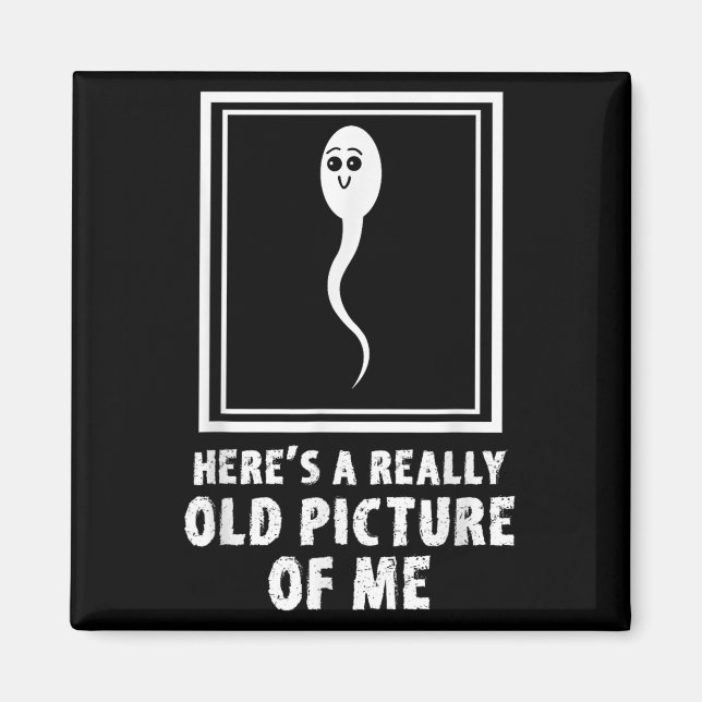 Heres A Really Old Picture Of Me Funny Sperm Meme  Magnet (Front)