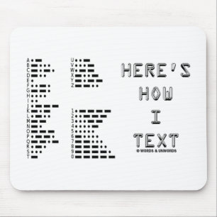 Here's How I Text (International Morse Code) Mouse Mat