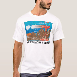 Here's How I Vent (Deep Sea Vent Chemistry Humour) T-Shirt