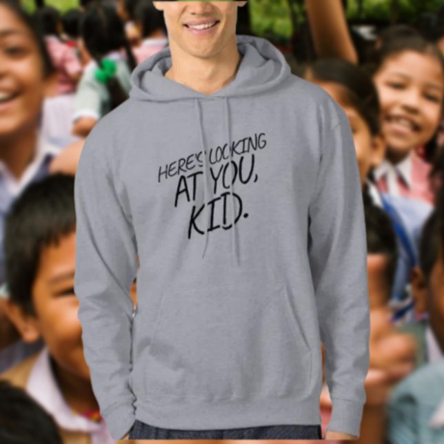 Here's Looking At You, Kid Hoodie (Creator Uploaded)