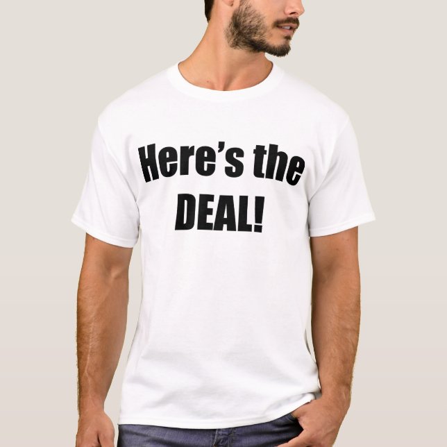 Here's the Deal T-Shirt (Front)