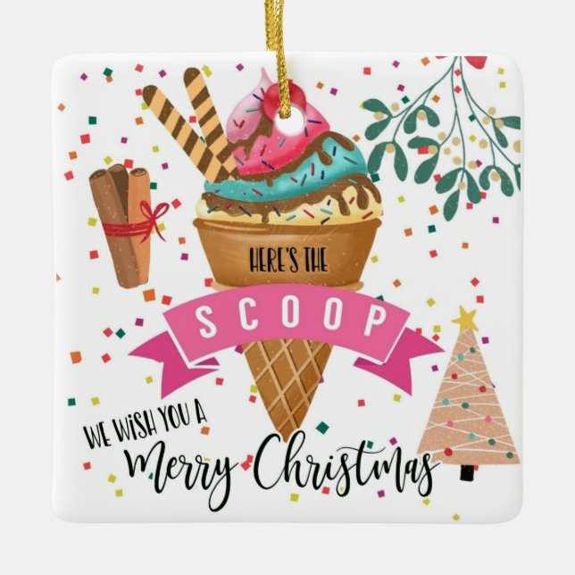 here's the scoop we wish you a merry Christmas Ceramic Ornament (Front)