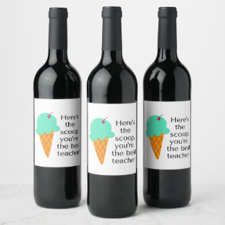 Here's the scoop, you're the best teacher! wine label