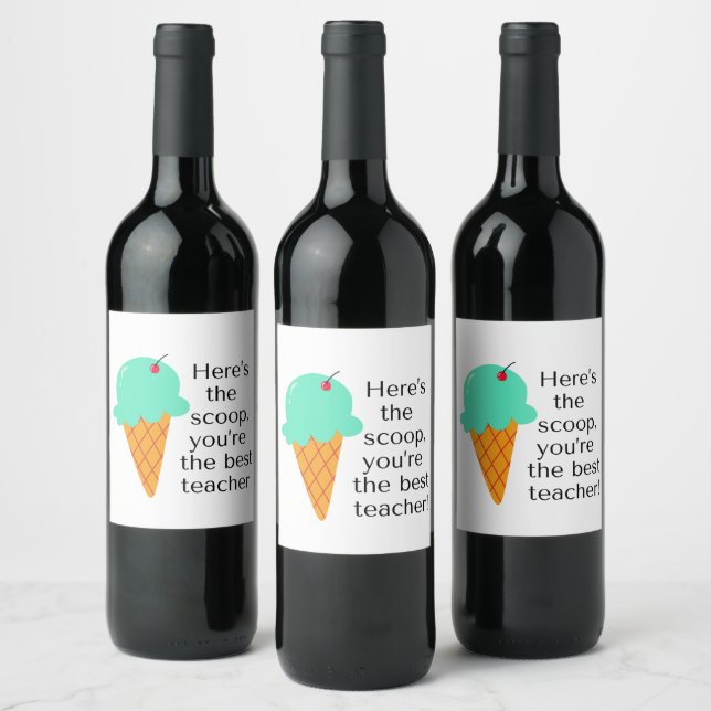 Here's the scoop, you're the best teacher! wine label (Bottles)
