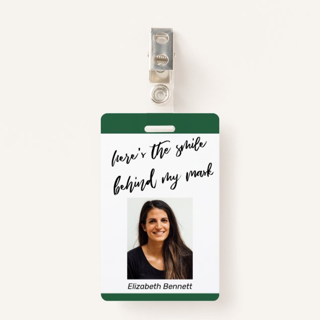 Here's the Smile Behind My Mask Cursive Dark Green ID Badge (Front with Clip)