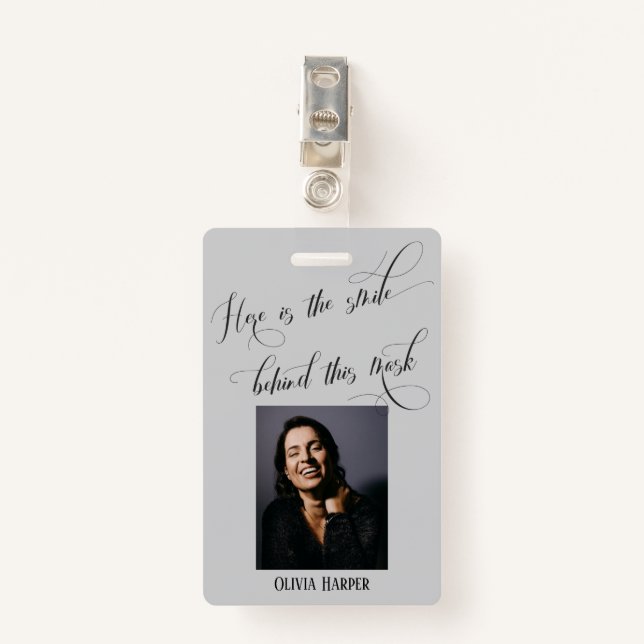 Here's the Smile Behind This Mask Elegant Grey ID Badge (Front with Clip)