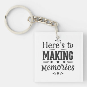 Here's to Making Memories gift Key Ring
