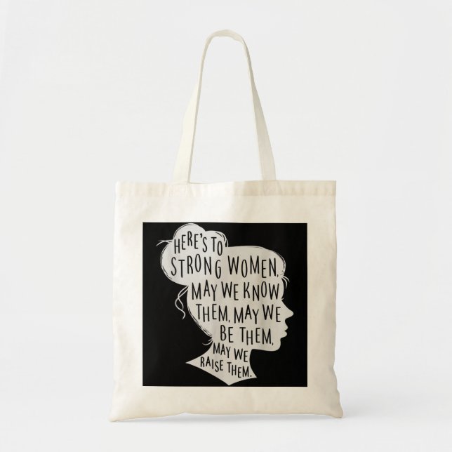 Here's To Strong Women, May We Know Them, Female S Tote Bag (Front)