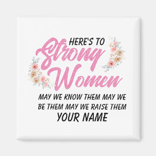 Here's to Strong Women Quote Modern Script Floral Magnet