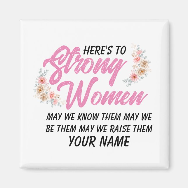Here's to Strong Women Quote Modern Script Floral Magnet (Front)