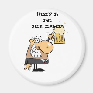 "Here's to the beer-tender!" Magnet