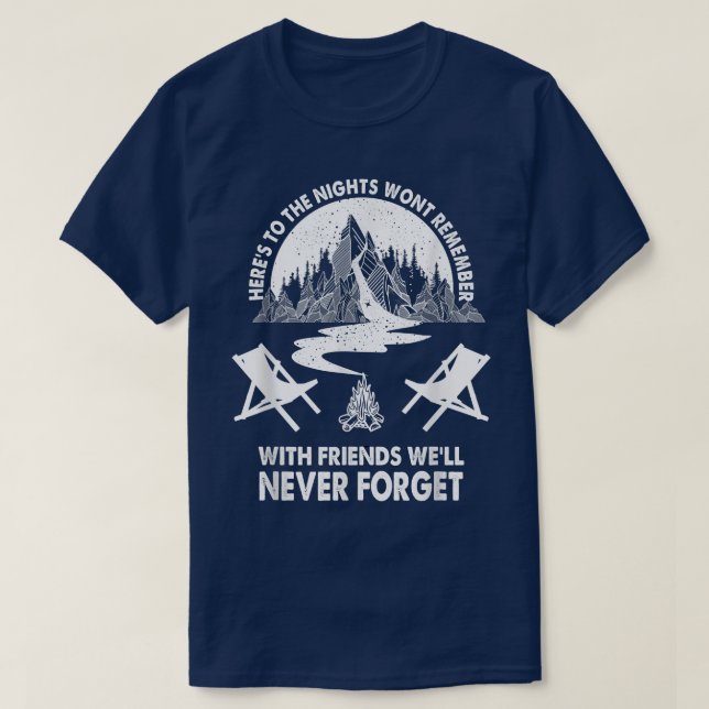 Heres To The Night We Wont Remember Funny Camping  T-Shirt (Design Front)