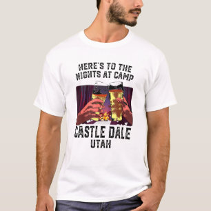 Heres To The Nights At Camp Castle Dale Camping Ut T-Shirt