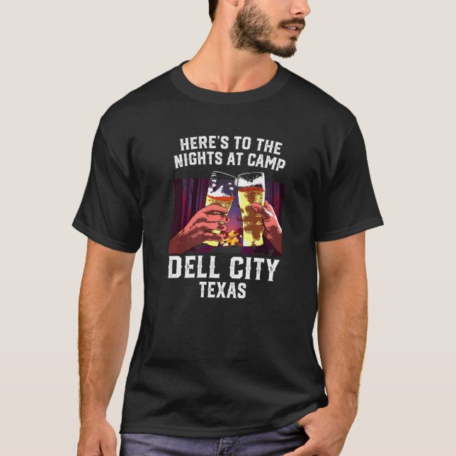 Heres To The Nights At Camp Dell City Camping Texa T-Shirt (Front)