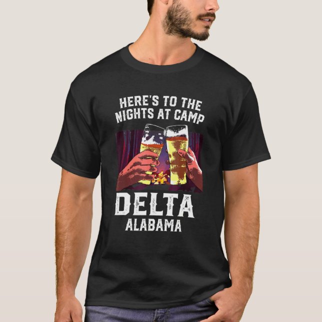 Heres To The Nights At Camp Delta Camping Alabama  T-Shirt (Front)