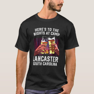 Heres To The Nights At Camp Lancaster Camping T-Shirt