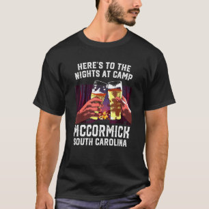 Heres To The Nights At Camp Mccormick Camping T-Shirt