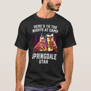 Heres To The Nights At Camp Springdale Camping Uta T-Shirt