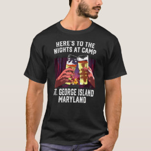 Heres To The Nights At Camp St George Island Campi T-Shirt