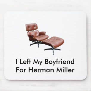herman miller chair, I Left My BoyfriendFor Her... Mouse Mat