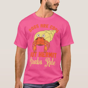 Hermit Crab Food Crab Owner Hermie Lover Hermit Cr T-Shirt