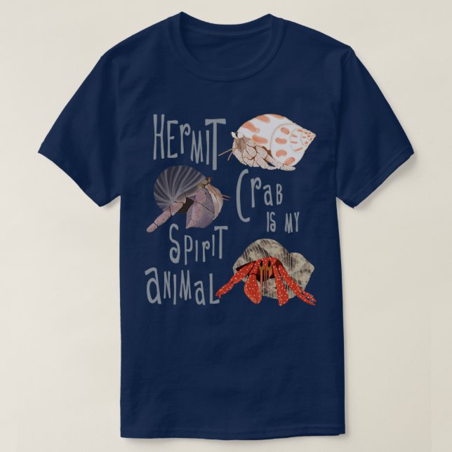 Hermit Crab is My Spirit Animal 2 T-Shirt (Design Front)