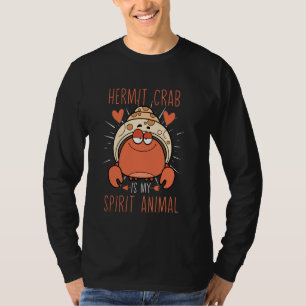Hermit Crab Is My Spirit Animal Crustacean Funny H T-Shirt