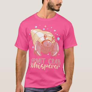 Hermit Crab Whisperer Sea Animals Hermit Crab Love T-Shirt