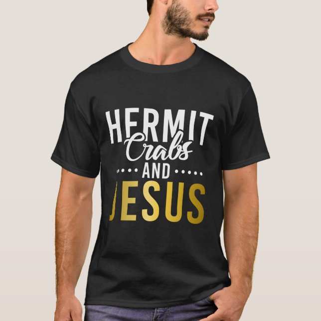 Hermit Crabs And Jesus Hermit Crab T-Shirt (Front)