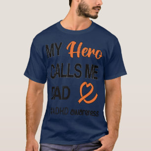 Hero Calls Me Dad Attention Deficit Disorder ADHD  T-Shirt
