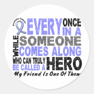 HERO COMES ALONG 1 Friend PROSTATE CANCER Classic Round Sticker
