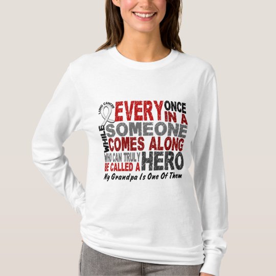 HERO COMES ALONG 1 Grandpa LUNG CANCER T-Shirt