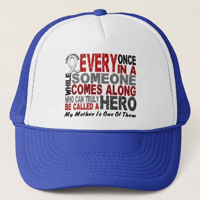Hero Comes Along 1 Mother Lung Cancer Trucker Hat (Front)
