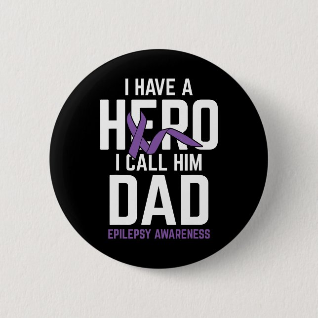 Hero Dad Epilepsy Epilepsy Awareness Epilepsy Pati 6 Cm Round Badge (Front)