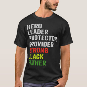 Hero Leader Protector Provider Strong Black Father T-Shirt